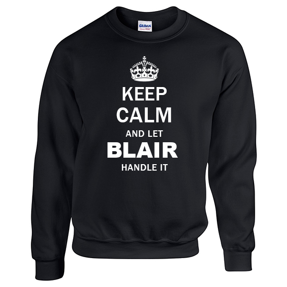 Keep Calm and Let Blair Handle it Sweatshirt