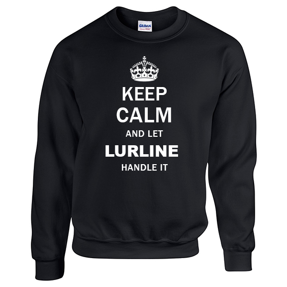 Keep Calm and Let Lurline Handle it Sweatshirt