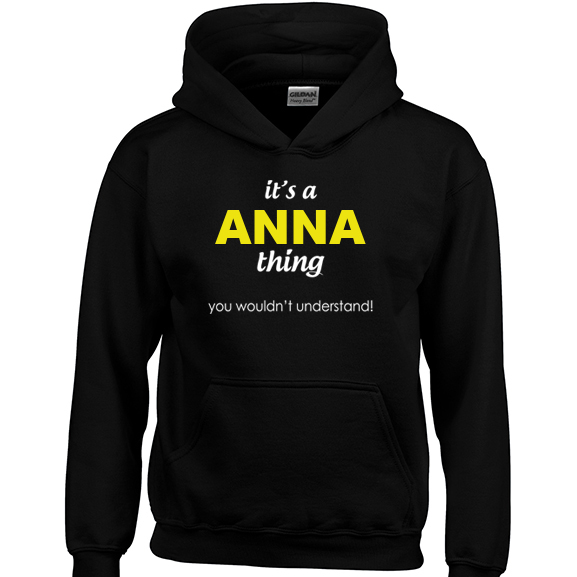 It's a Anna Thing, You wouldn't Understand Hoodie