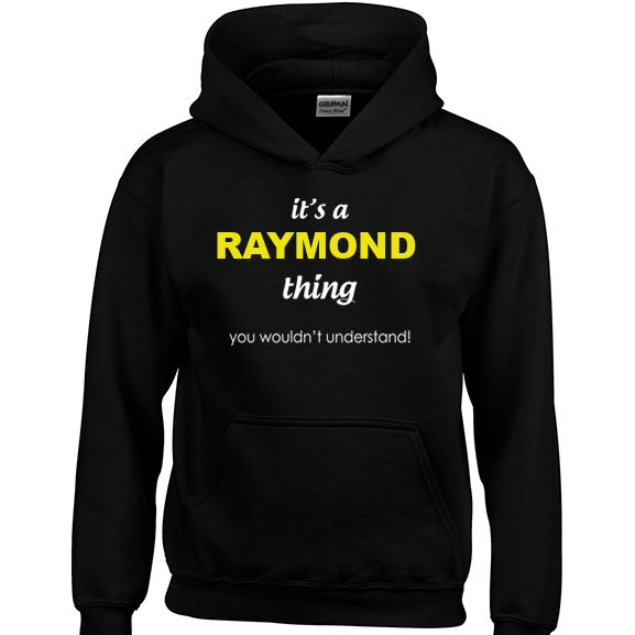 It's a Raymond Thing, You wouldn't Understand Hoodie