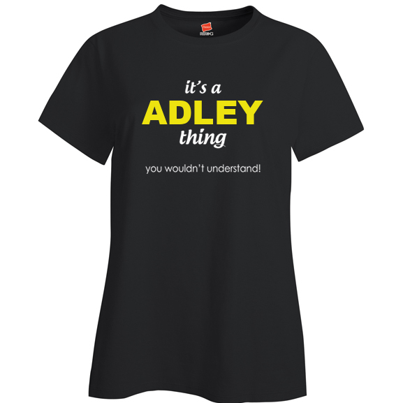 It's a Adley Thing, You wouldn't Understand Ladies T Shirt