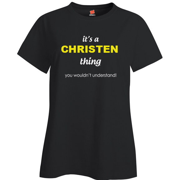 It's a Christen Thing, You wouldn't Understand Ladies T Shirt