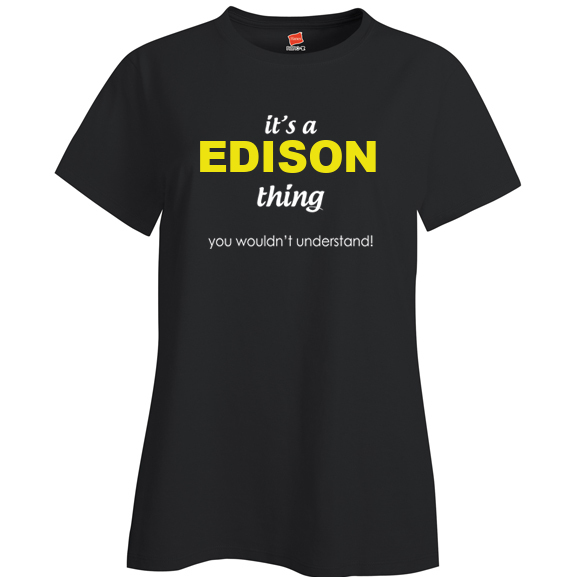 It's a Edison Thing, You wouldn't Understand Ladies T Shirt