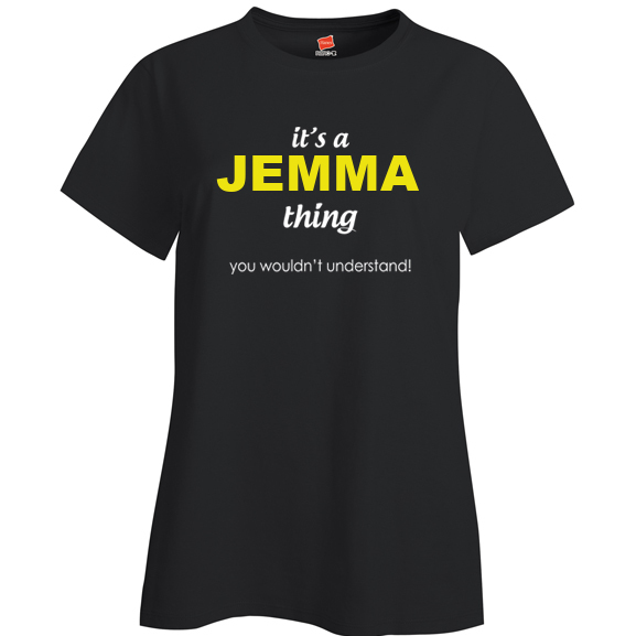 It's a Jemma Thing, You wouldn't Understand Ladies T Shirt