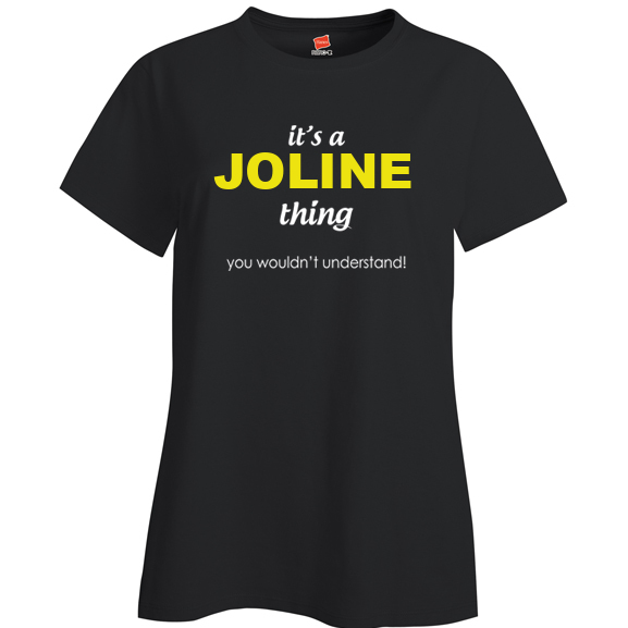 It's a Joline Thing, You wouldn't Understand Ladies T Shirt