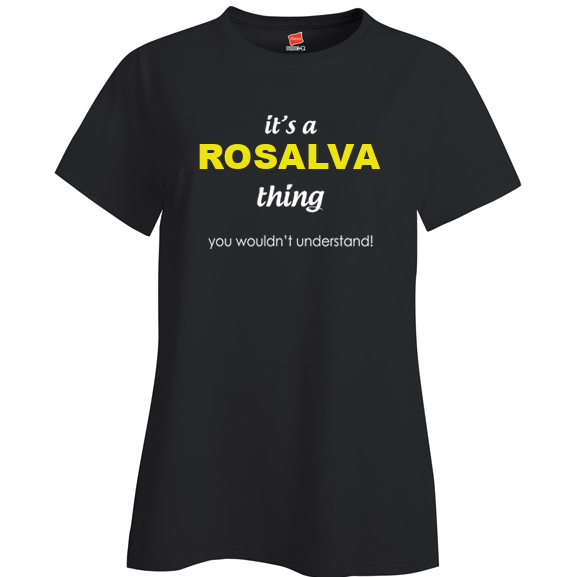 It's a Rosalva Thing, You wouldn't Understand Ladies T Shirt