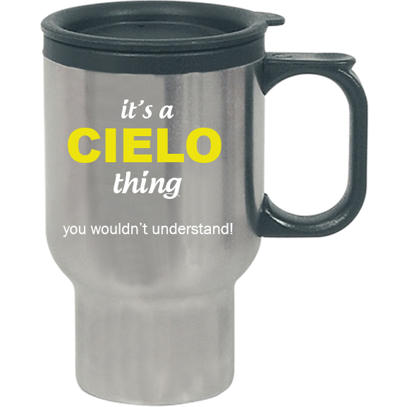 It's a Cielo Thing, You wouldn't Understand Travel Mug