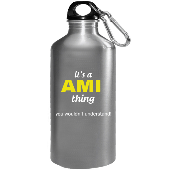 It's a Ami Thing, You wouldn't Understand Water Bottle