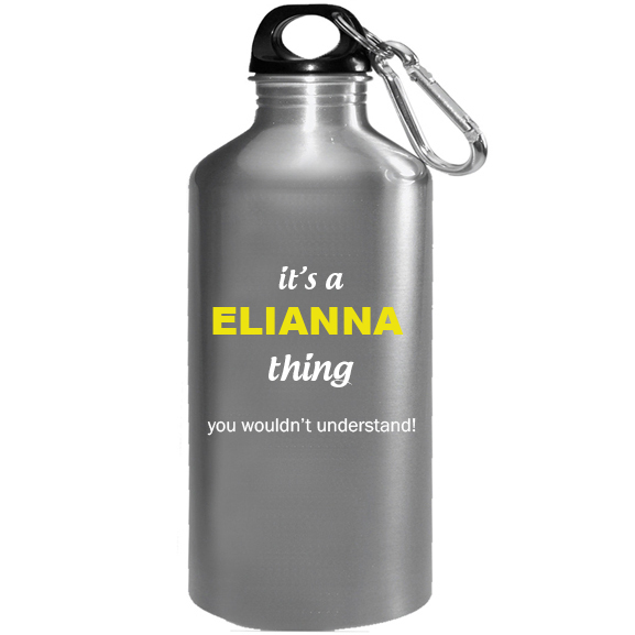 It's a Elianna Thing, You wouldn't Understand Water Bottle