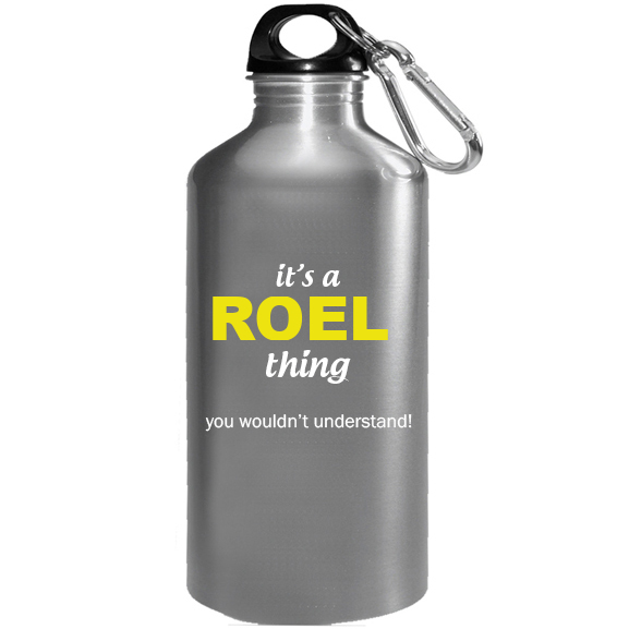 It's a Roel Thing, You wouldn't Understand Water Bottle
